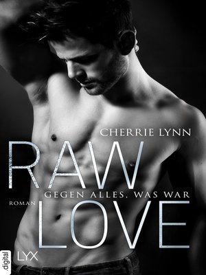 cover image of Raw Love--Gegen alles, was war